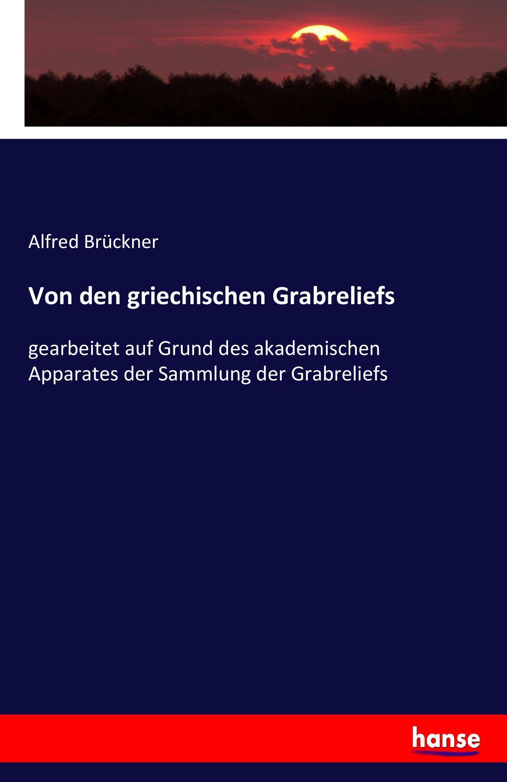 Von den griechischen Grabreliefs - Brueckner, Alfred