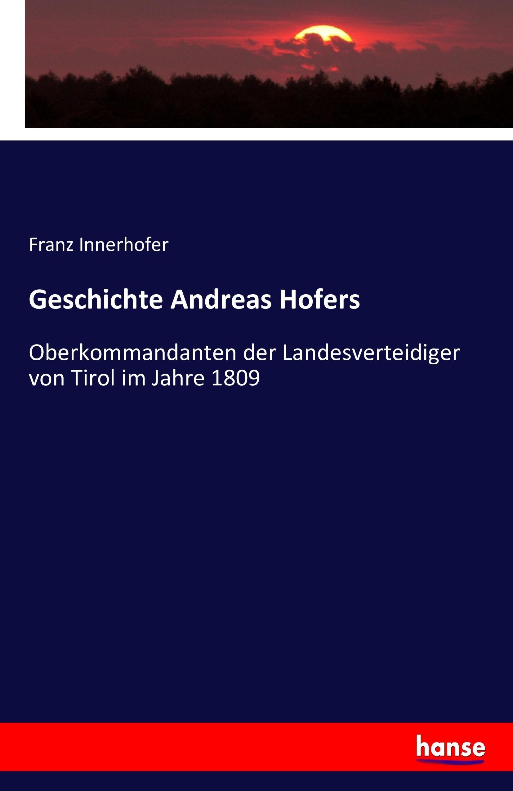 Geschichte Andreas Hofers - Innerhofer, Franz