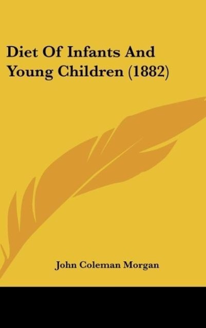 Diet Of Infants And Young Children (1882) - Morgan, John Coleman