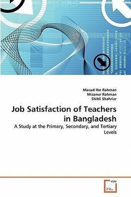 Job Satisfaction of Teachers in Bangladesh - Masud Ibn Rahman Mizanur Rahman Shibli Shahriar
