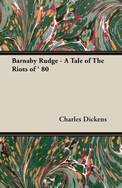 Barnaby Rudge - A Tale of The Riots of   80 - Dickens, Charles