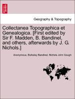 Anonymous: Collectanea Topographica et Genealogica. [First e - Anonymous Bandinel, Bulkeley Gough, Nichols John