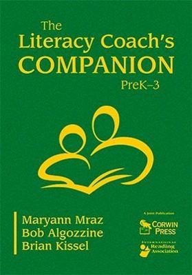The Literacy Coach s Companion, PreK-3 - Mraz, Maryann Algozzine, Bob Kissel, Brian