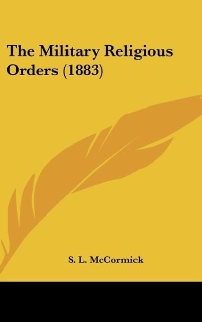 The Military Religious Orders (1883) - McCormick, S. L.