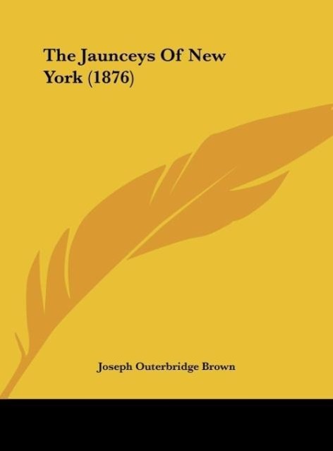 The Jaunceys Of New York (1876) - Brown, Joseph Outerbridge