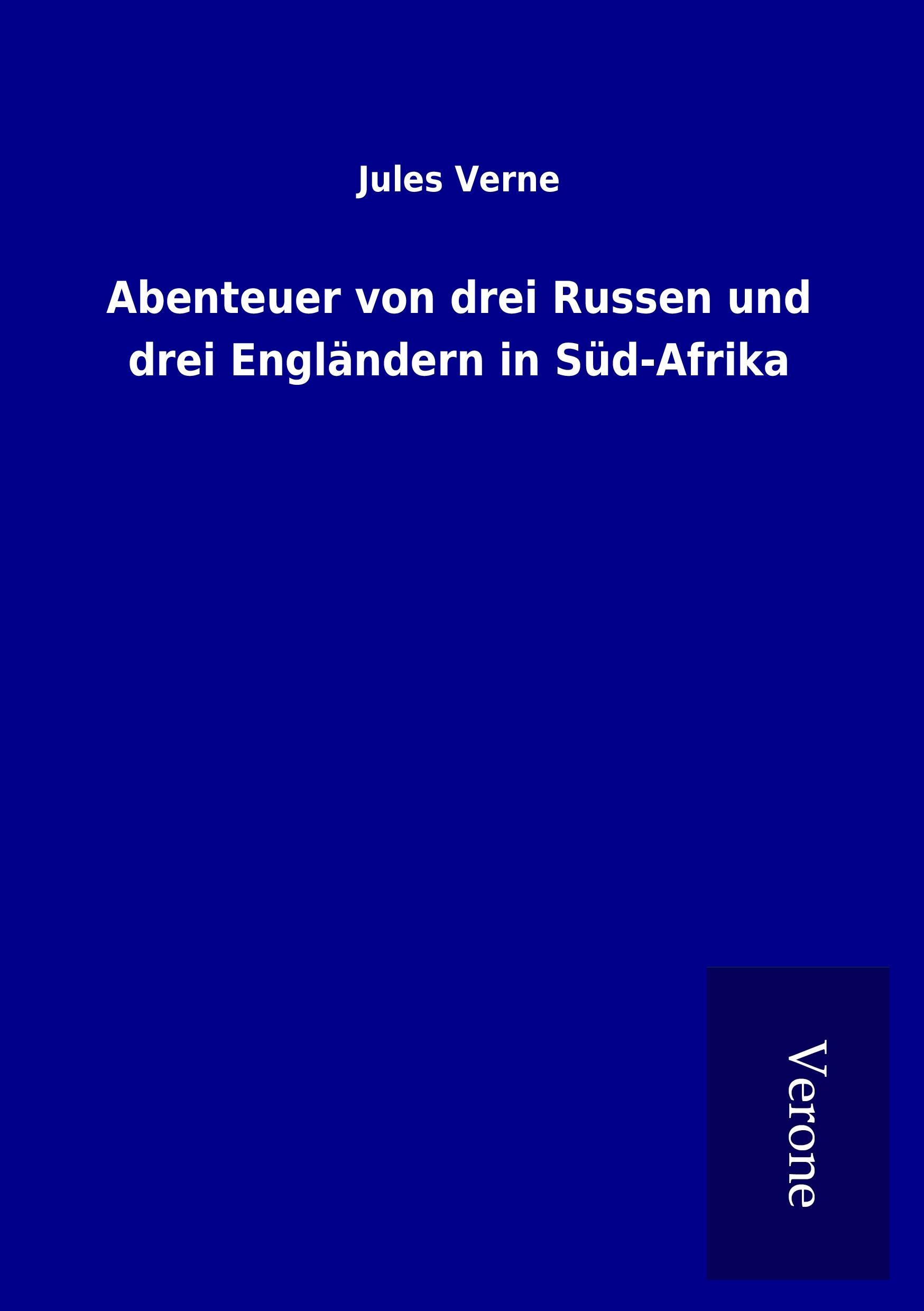 Abenteuer von drei Russen und drei Englaendern in Sued-Afrika - Verne, Jules