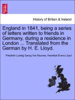 Raumer, F: England in 1841, being a series of letters writte - Raumer, Friedrich Ludwig Georg Von Lloyd, Hannibal Evans