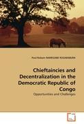 Chieftaincies and Decentralization in the Democratic Republic of Congo - Paul-Robain NAMEGABE RUGARABURA