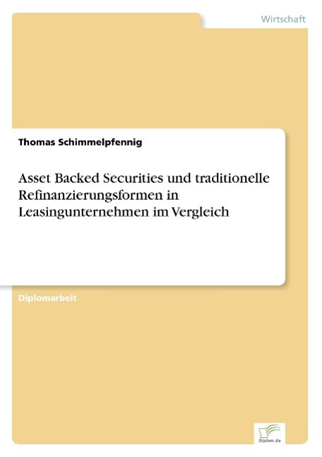 Asset Backed Securities und traditionelle Refinanzierungsformen in Leasingunternehmen im Vergleich - Schimmelpfennig, Thomas