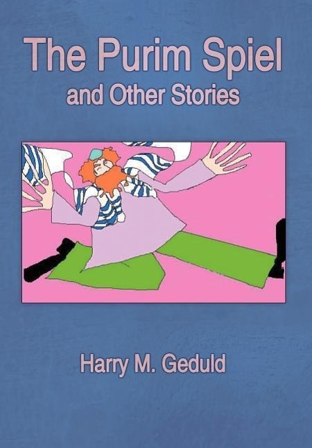The Purim Spiel and Other Stories - Geduld, Harry M.