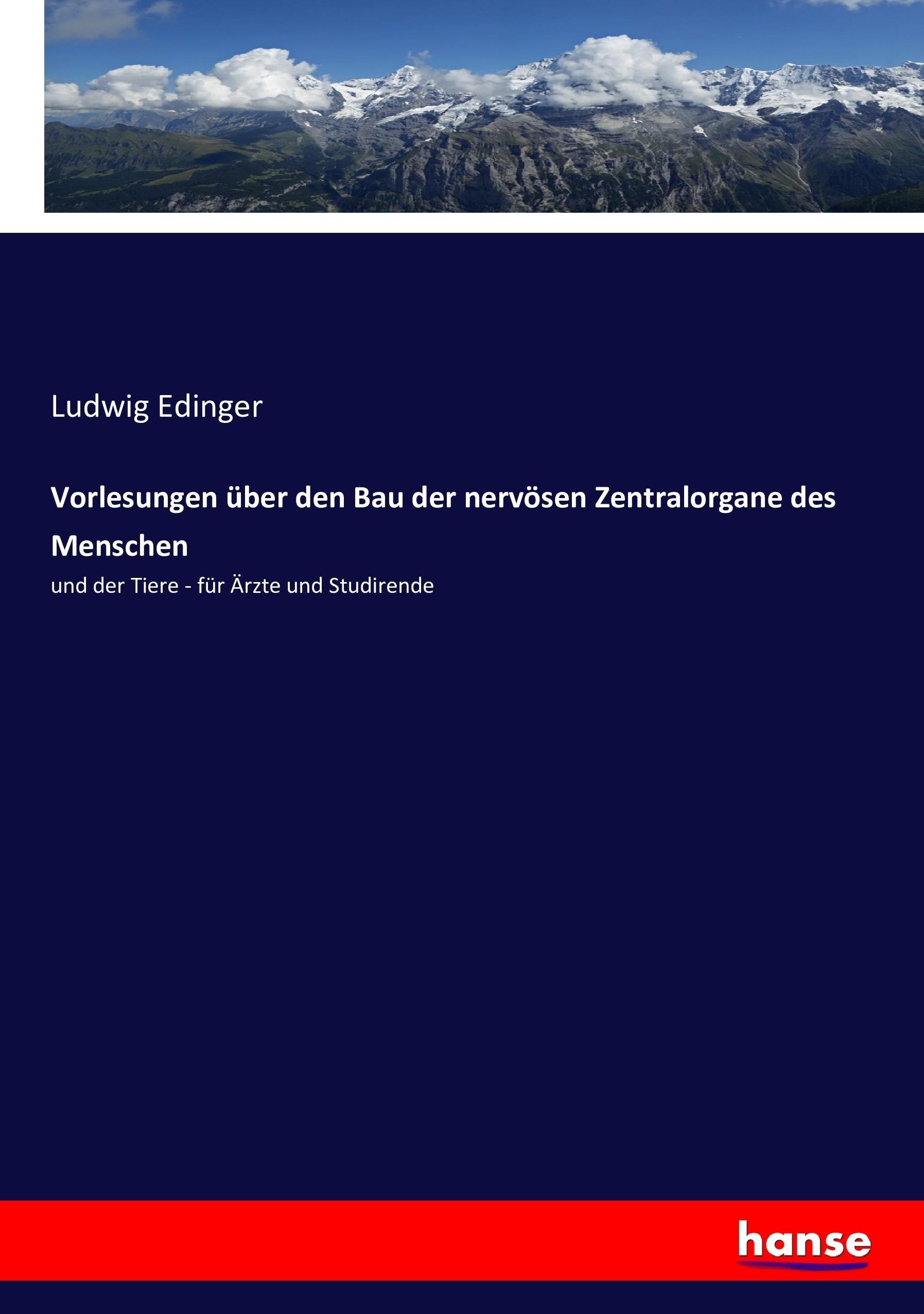 Vorlesungen ueber den Bau der nervoesen Zentralorgane des Menschen - Edinger, Ludwig