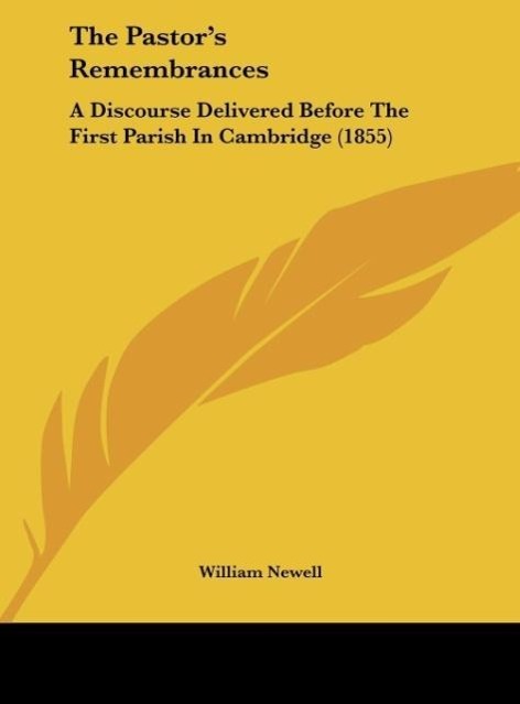 The Pastor s Remembrances - Newell, William