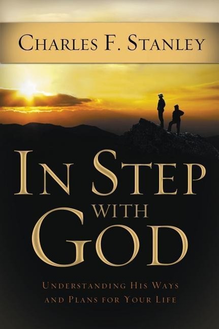 In Step with God: Understanding His Ways and Plans for Your Life - Stanley, Charles F.