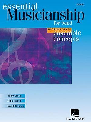 Essential Musicianship for Band - Ensemble Concepts: Intermediate Level - Oboe - Green, Eddie Benzer, John Bertman, David