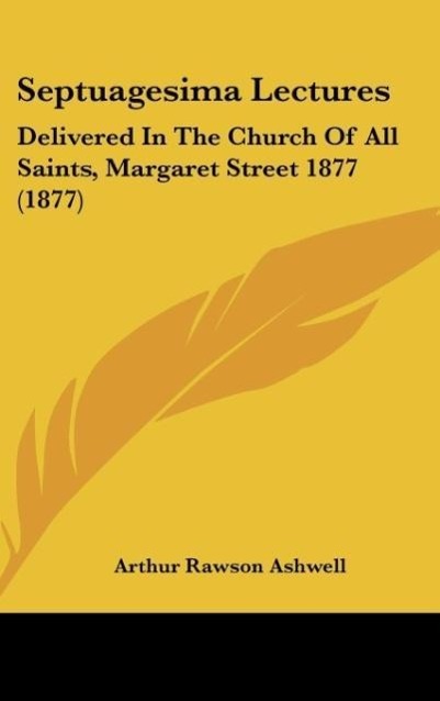 Septuagesima Lectures - Ashwell, Arthur Rawson