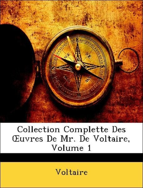 Collection Complette Des OEuvres De Mr. De Voltaire, Volume 1 - Voltaire