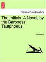 Tautphoeus: Initials. A Novel, by the Baroness Tautphoeus. - Tautphoeus
