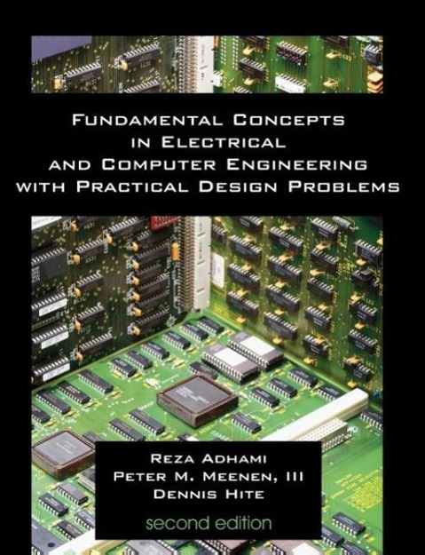 Fundamental Concepts in Electrical and Computer Engineering with Practical Design Problems (Second Edition) - Adhami, Reza Meenen, III Peter M. Hite, Denis
