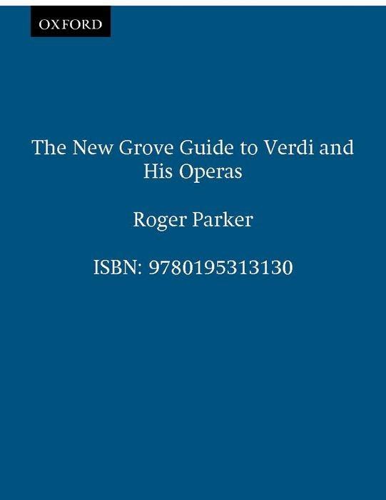 The New Grove Guide To Verdi and His Operas - Parker, Roger