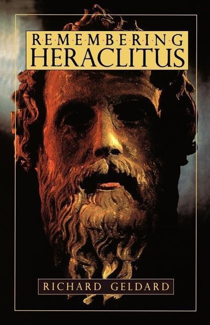 REMEMBERING HERACLITUS - Geldard, Richard