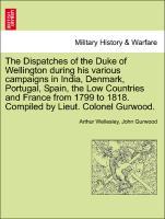 Wellesley, A: Dispatches of the Duke of Wellington during hi - Wellesley, Arthur Gurwood, John