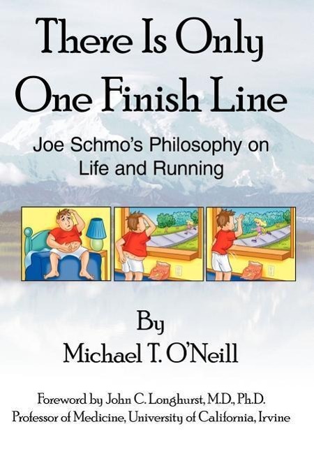 There Is Only One Finish Line - O Neill, Michael T.
