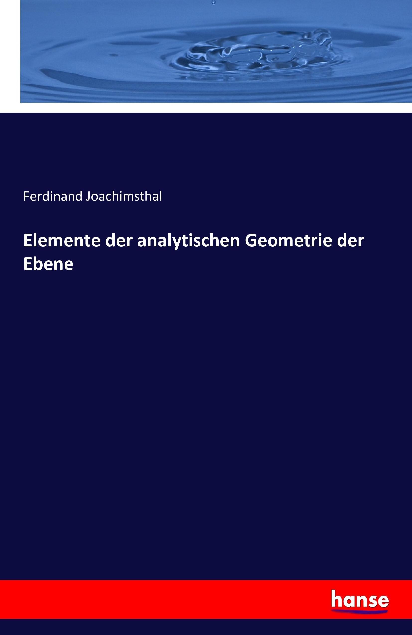 Elemente der analytischen Geometrie der Ebene - Joachimsthal, Ferdinand