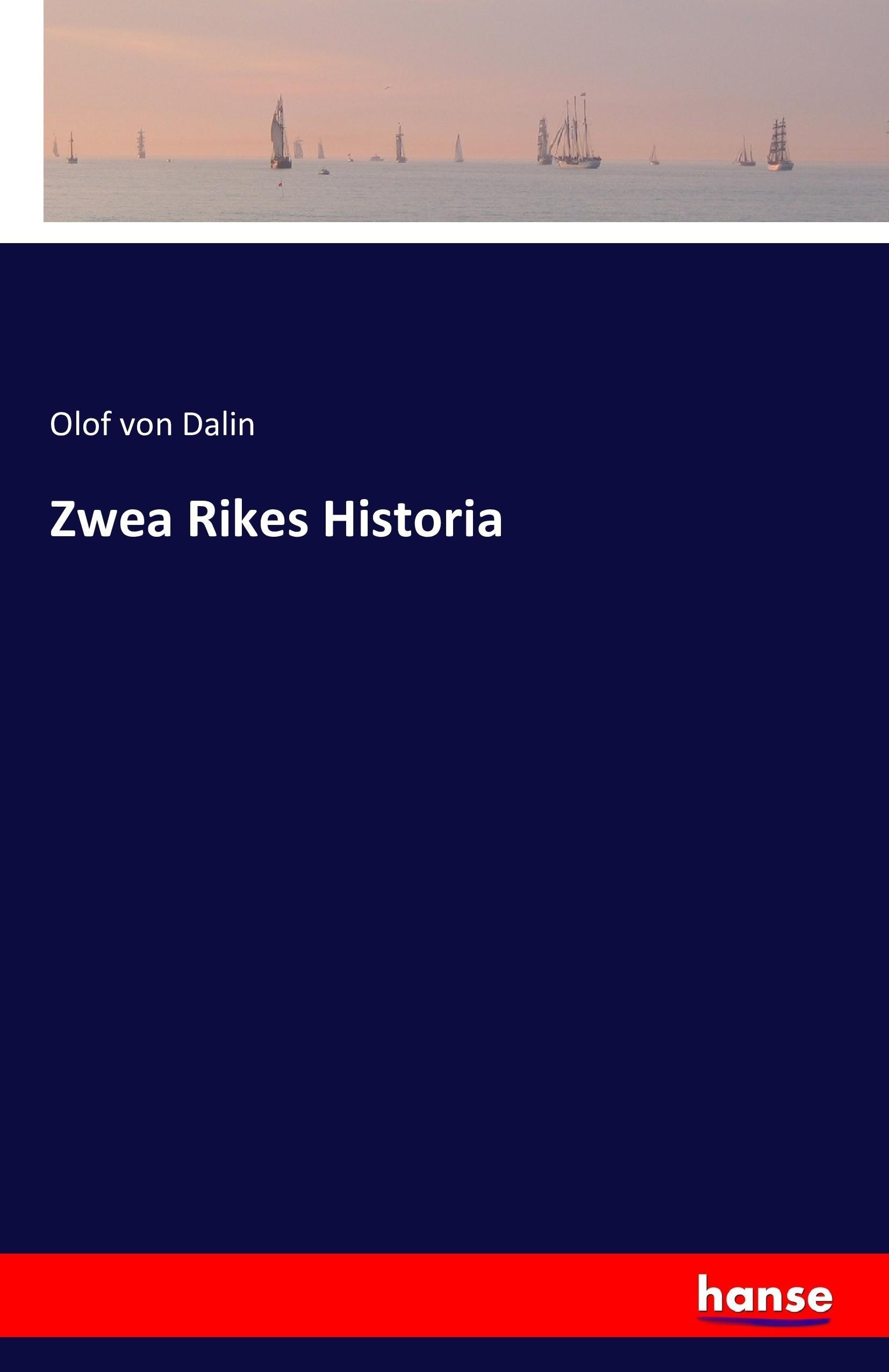 Zwea Rikes Historia - Dalin, Olof von