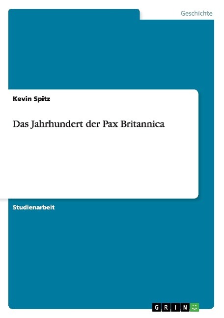 Das Jahrhundert der Pax Britannica - Spitz, Kevin