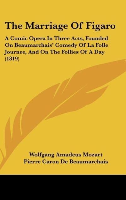 The Marriage Of Figaro - Mozart, Wolfgang Amadeus Beaumarchais, Pierre Caron de