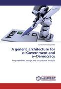 A generic architecture for e Government and e Democracy - Carlos Grima-Izquierdo