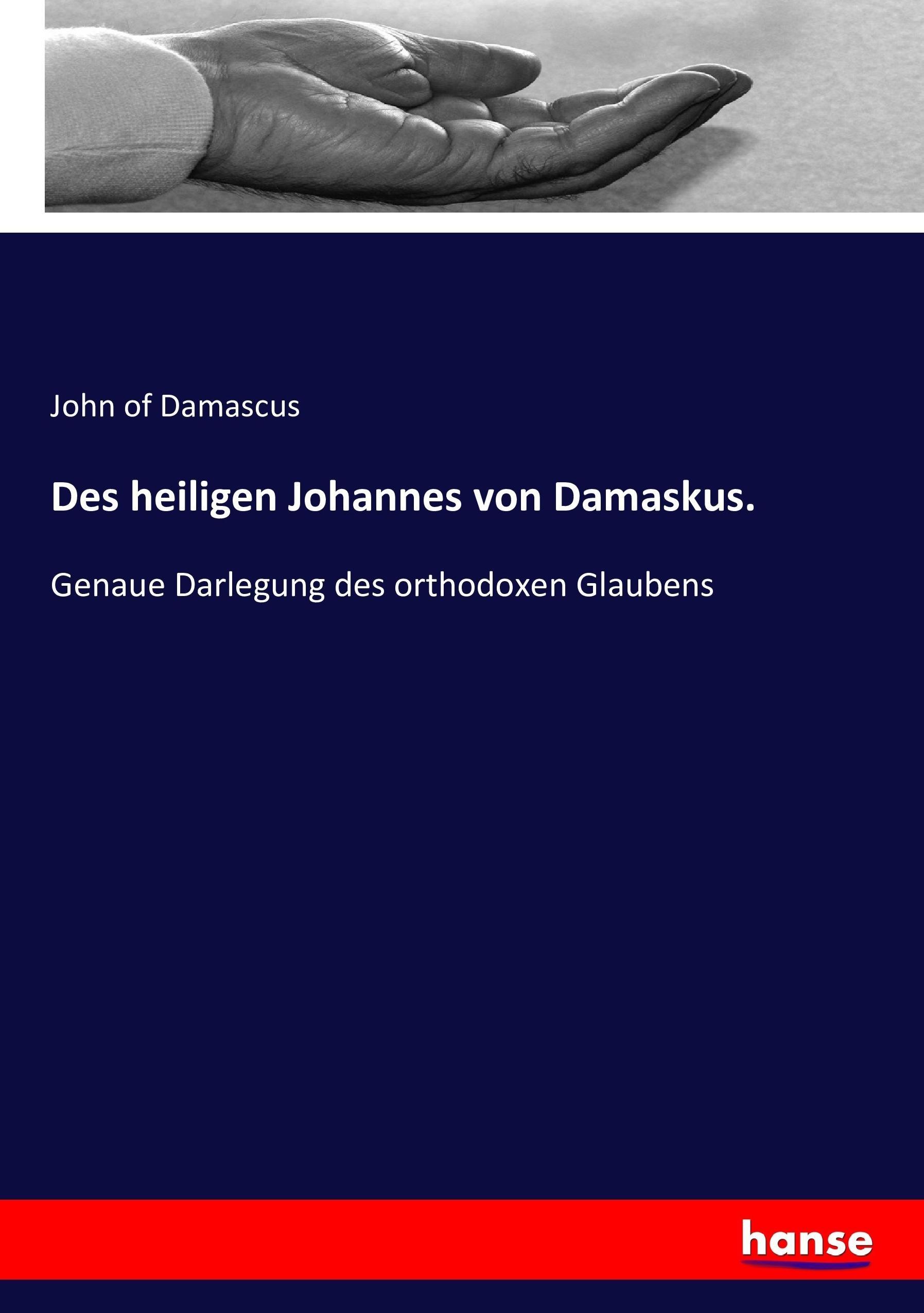 Des heiligen Johannes von Damaskus. - Johannes von Damaskus