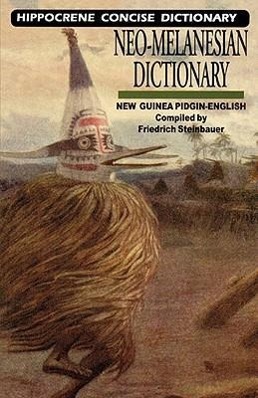 Neo-Melanesian-English Concise Dictionary: New Guinea Pidgin-English - Steinbauer, Friedrich