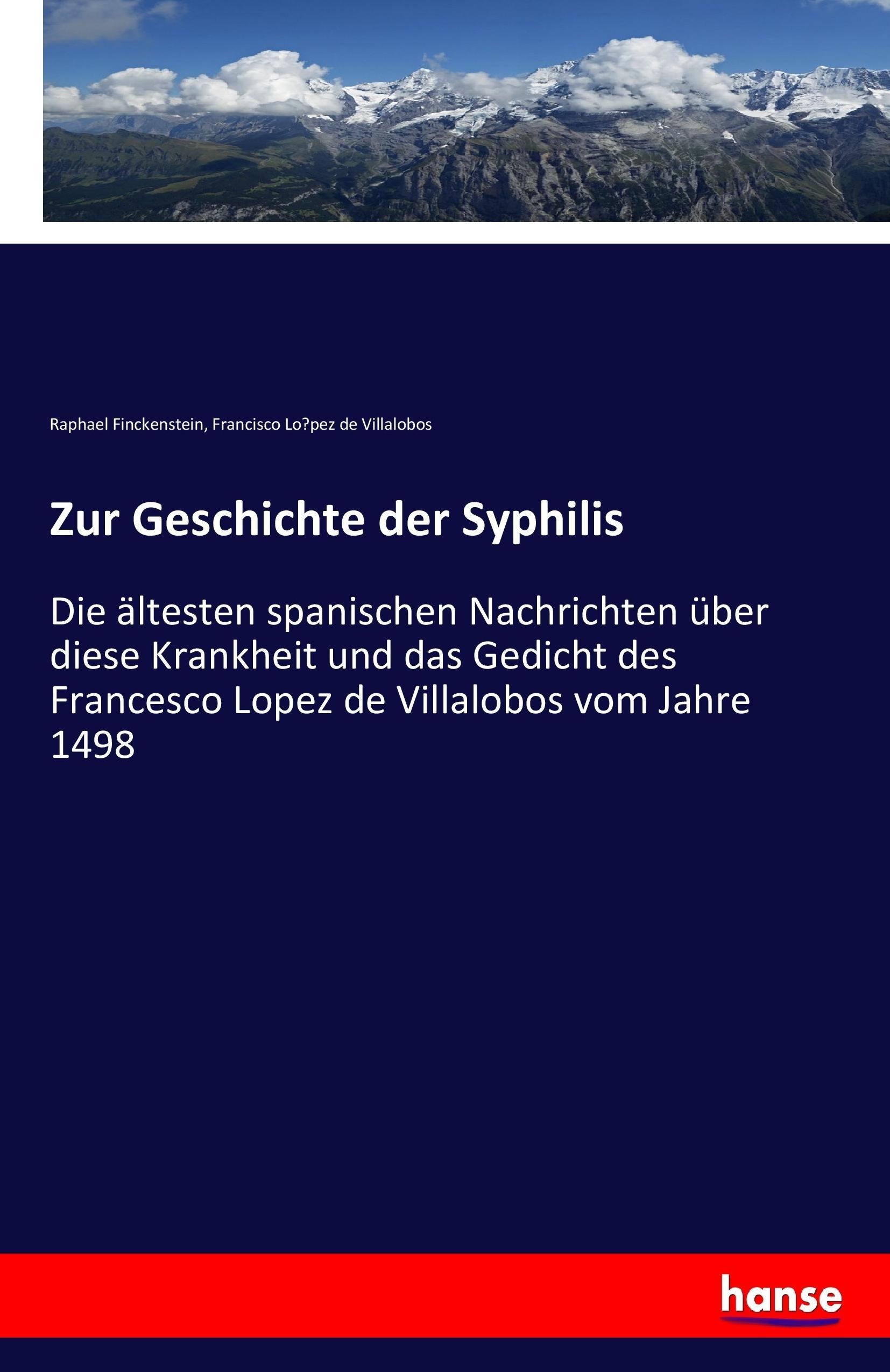 Zur Geschichte der Syphilis - Finckenstein, Raphael Lo pez de Villalobos, Francisco