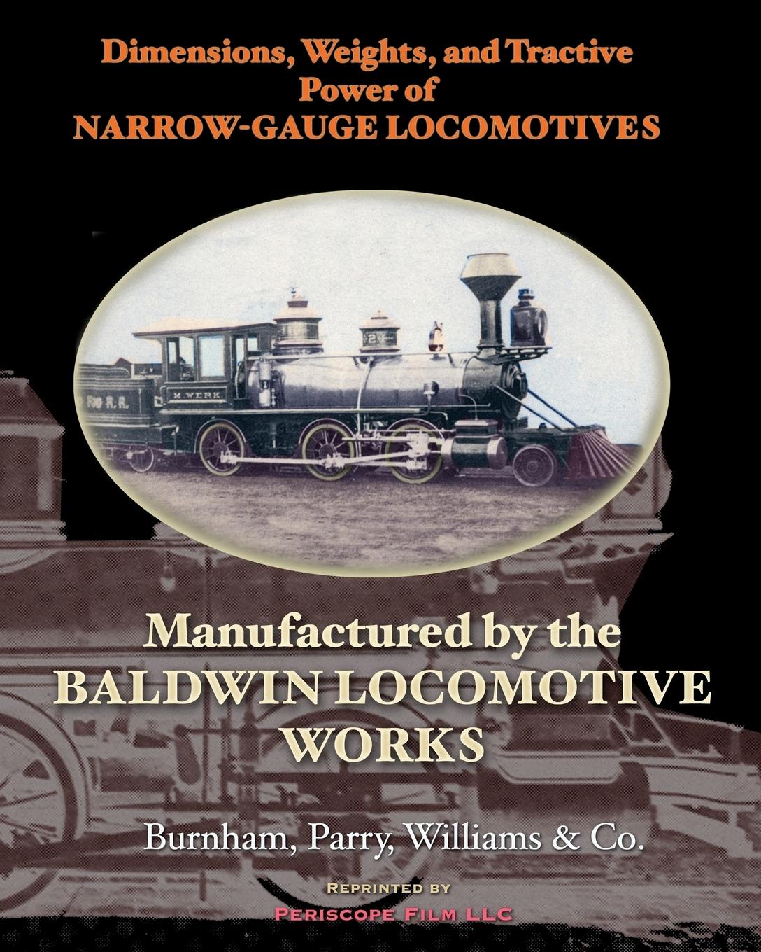 Dimensions, Weights, and Tractive Power of Narrow-Gauge Locomotives - Co., Burnham Parry Williams