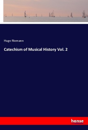 Catechism of Musical History Vol. 2