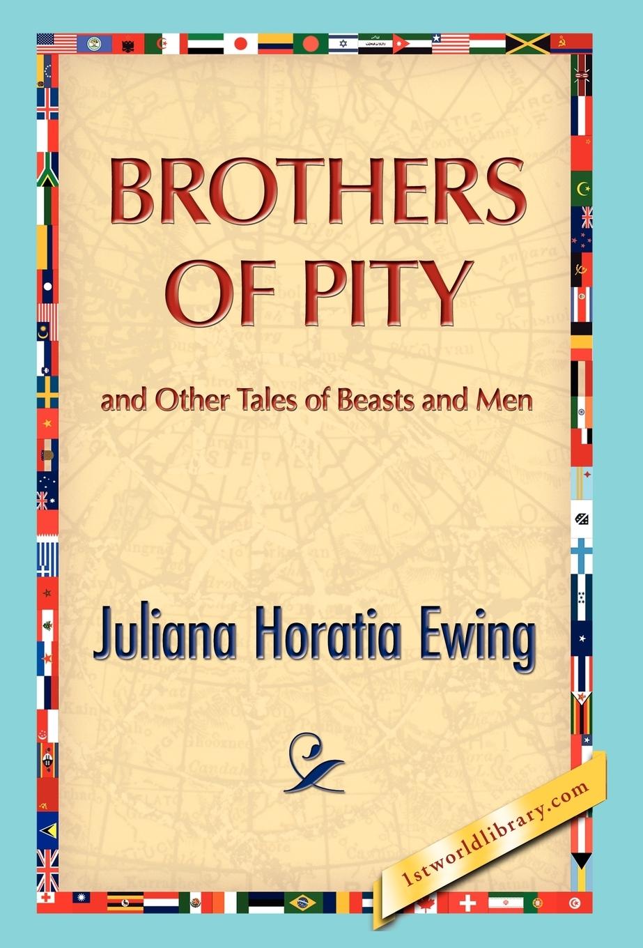 Brothers of Pity and Other Tales of Beasts and Men - Ewing, Juliana H.