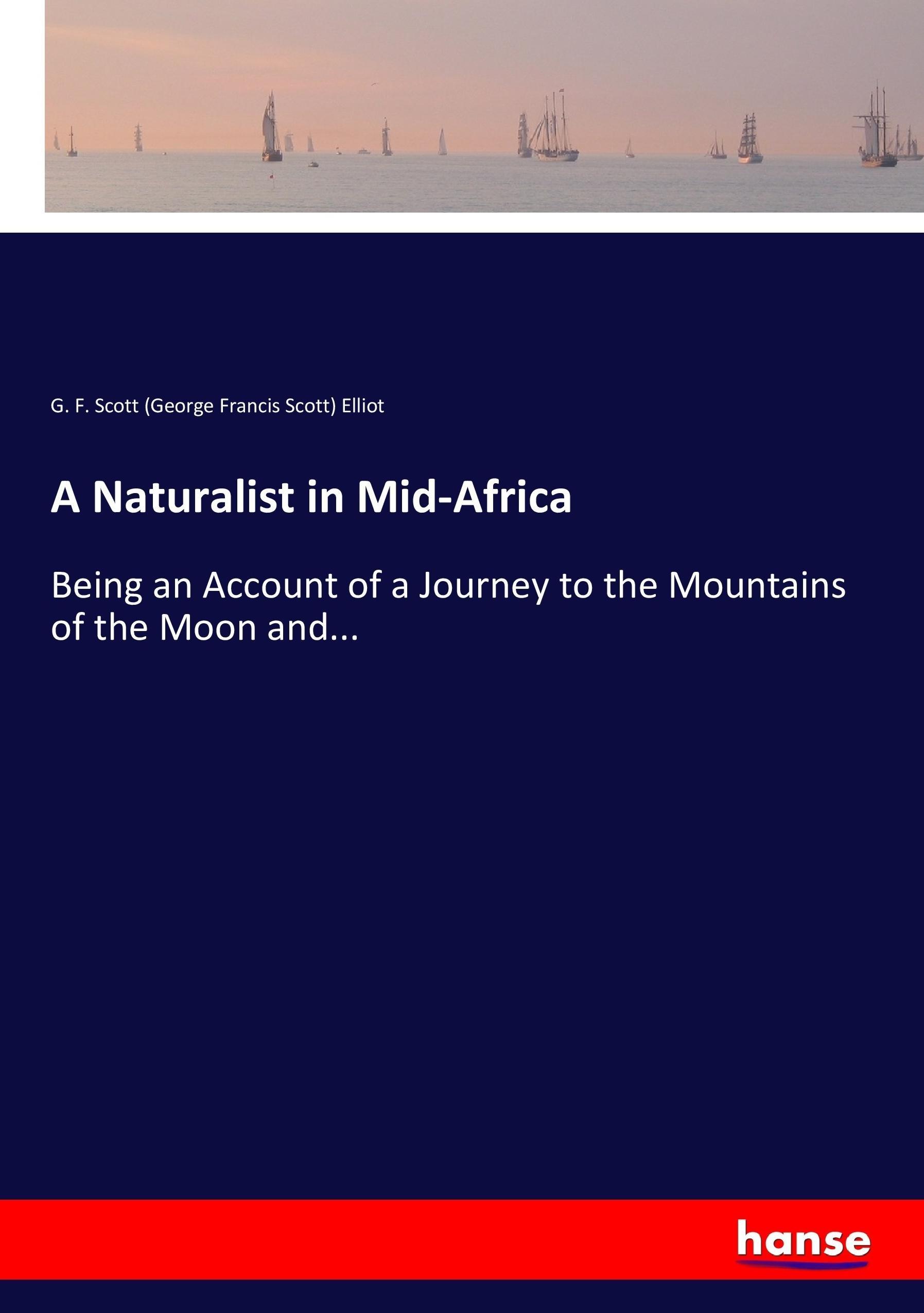 A Naturalist in Mid-Africa - Elliot, George Francis Scott