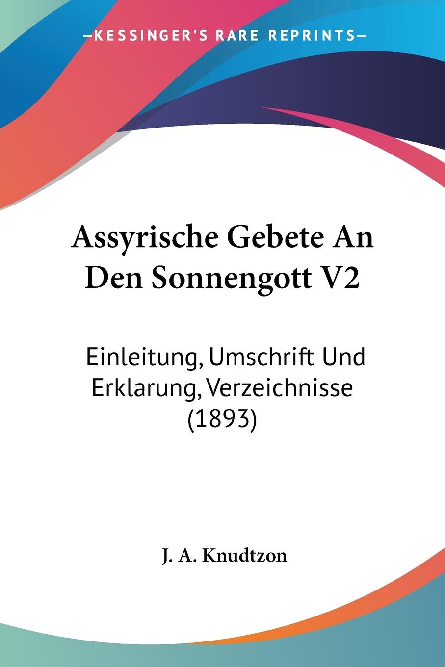 Assyrische Gebete An Den Sonnengott V2 - Knudtzon, J. A.