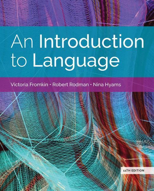 An Introduction to Language (w/ MLA9E Updates) - Hyams, Nina (University of California, Los Angeles) Fromkin, Victoria (University of California, Los Angeles) Rodman, Robert (North Carolina State University)