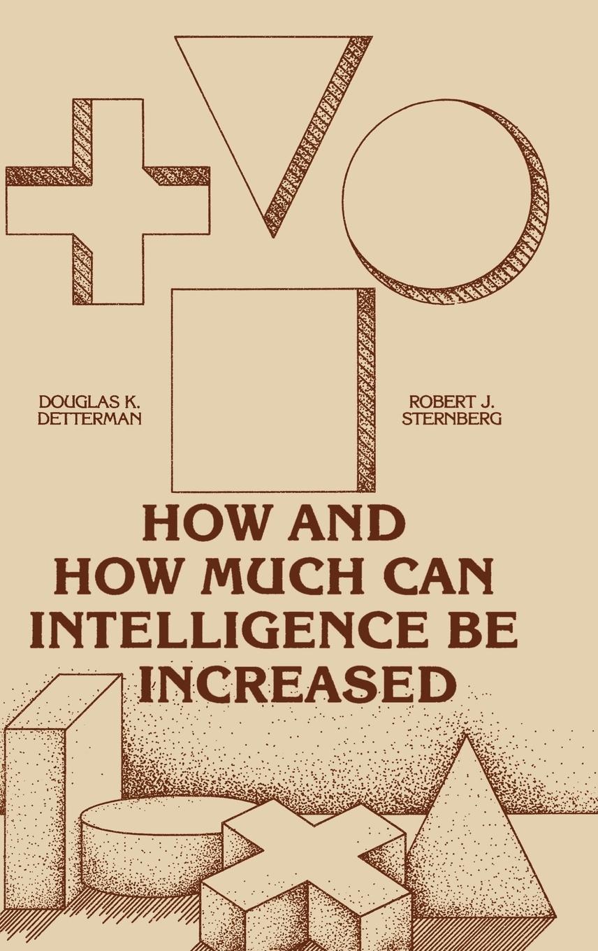 How and How Much Can Intellegence Be Increased - Detterman, Douglas K. Sternberg, Robert J. Unknown