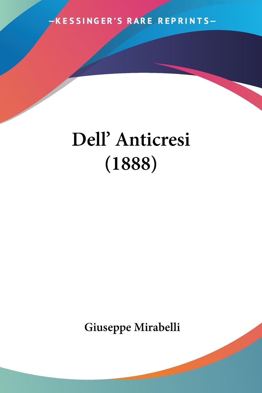 Dell  Anticresi (1888) - Mirabelli, Giuseppe