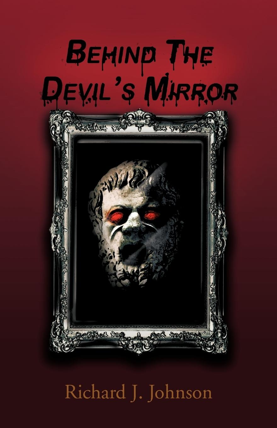 Behind the Devil s Mirror - Johnson, Richard J.