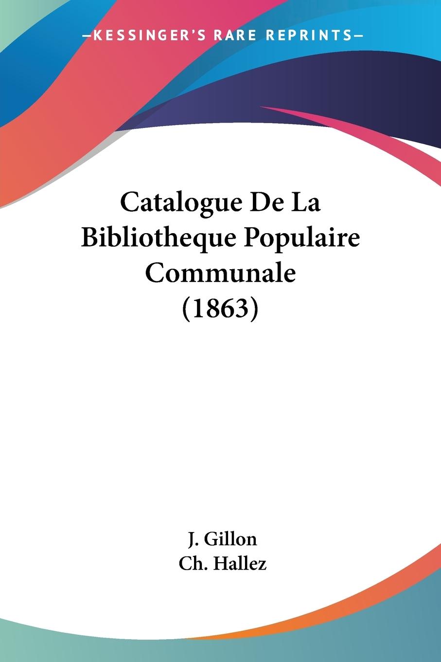 Catalogue De La Bibliotheque Populaire Communale (1863) - Gillon, J. Hallez, Ch.