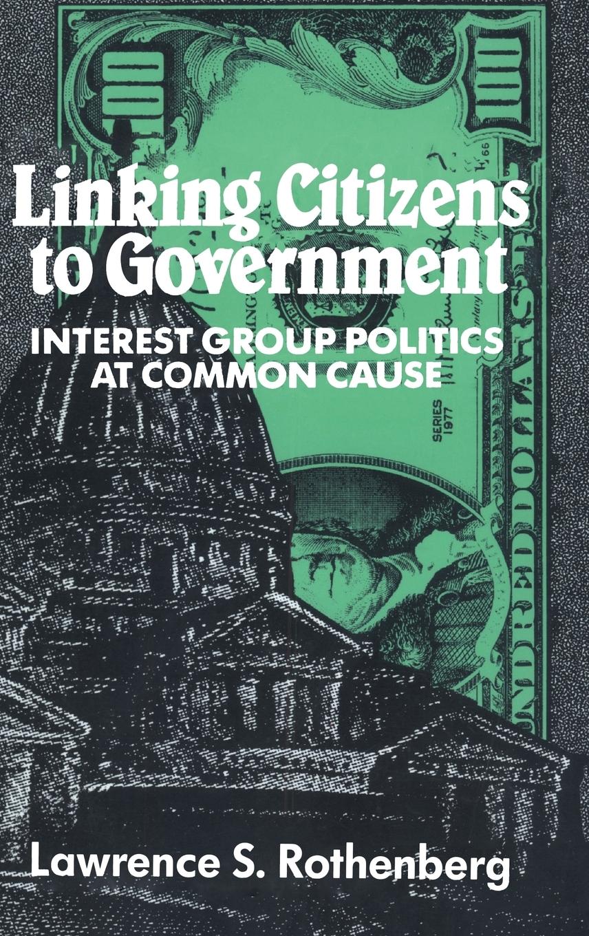 Linking Citizens to Government - Rothenberg, Lawrence S.