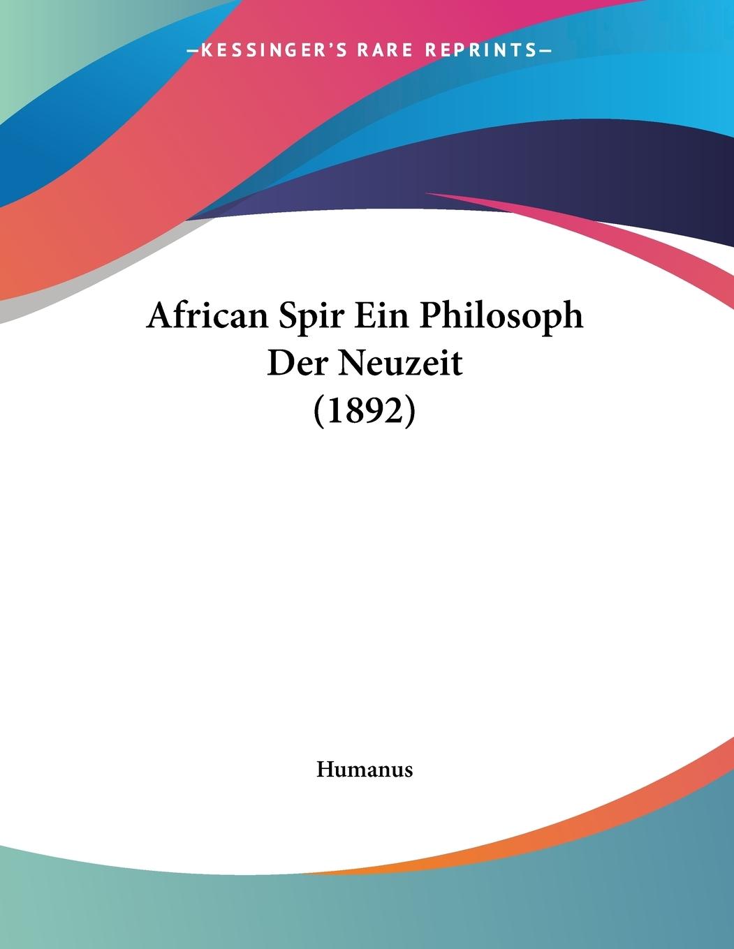 African Spir Ein Philosoph Der Neuzeit (1892) - Humanus