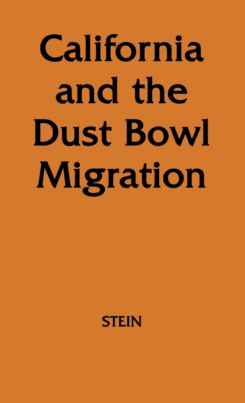California and the Dust Bowl Migration - Stein, Walter J. Unknown