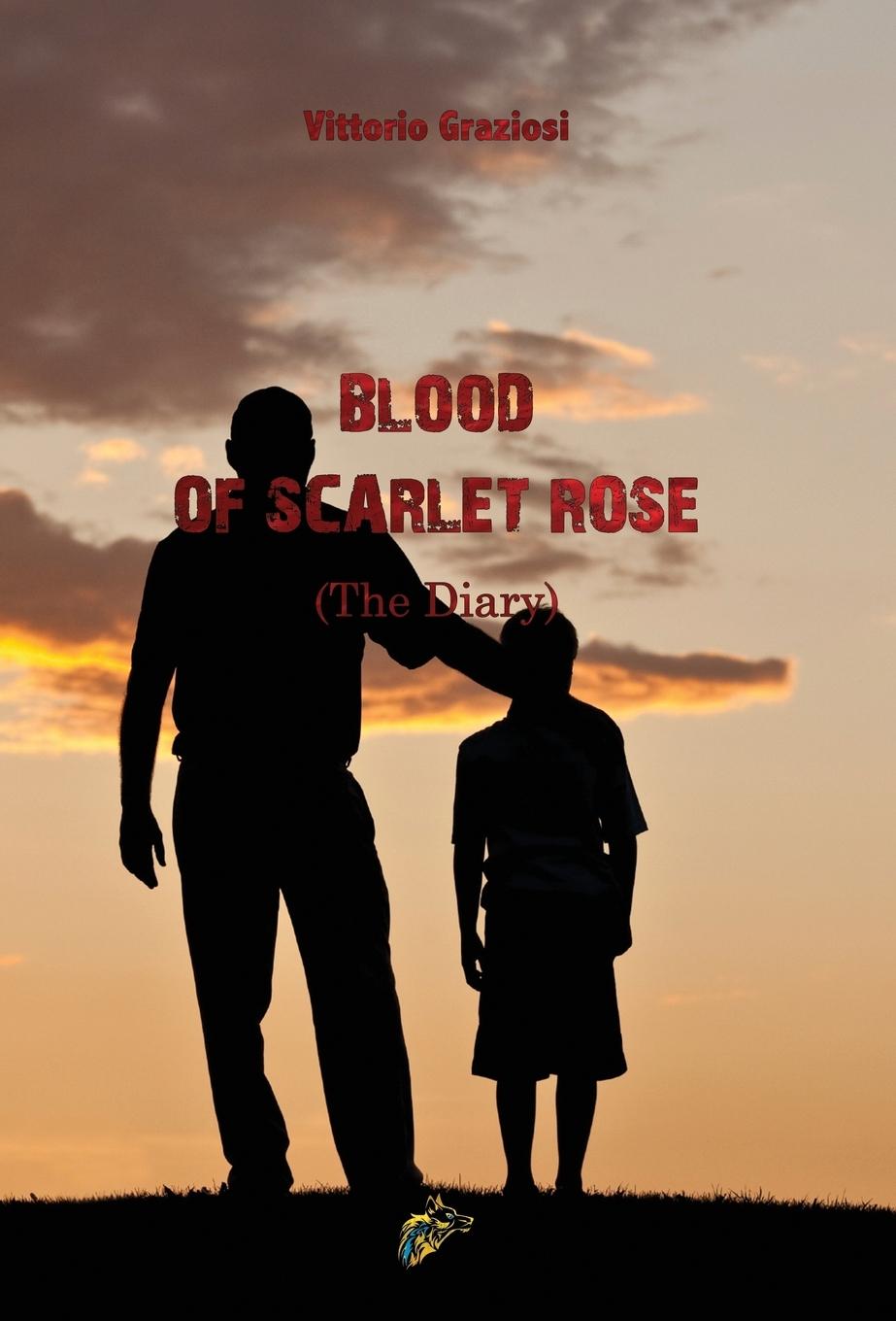 Blood of Scarlet Rose: (The Diary) - Graziosi, Vittorio