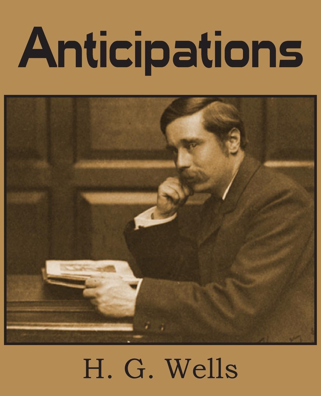 Anticipations - Wells, H. G.