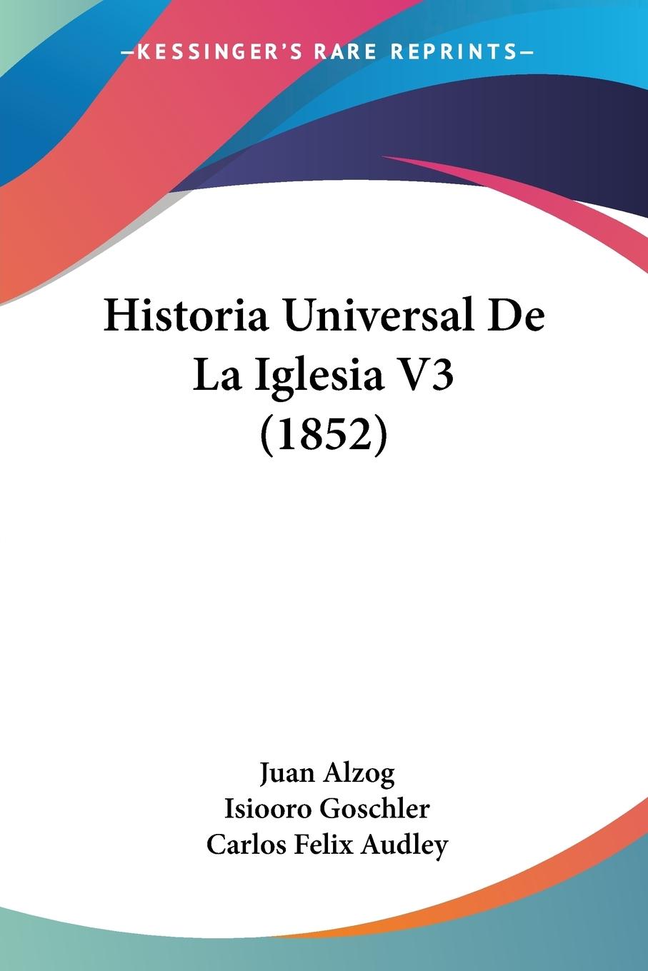 Historia Universal De La Iglesia V3 (1852) - Alzog, Juan